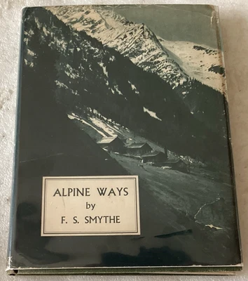 ALPINE WAYS/F. S, SMYTHE/ VERY GOOD 1st Edition 1942 HARDCOVER/DUST JACKET Foto 1 de 4
