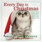 Every Day Is Christmas: Living the Holiday Spirit Throughout the Year Without...