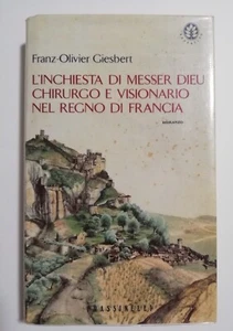 L'INCHIESTA DI MESSER DIEU CHIRURGO E VISIONARIO NEL REGNO DI FRANCIA - GIESBERT - Imagen 1 de 1