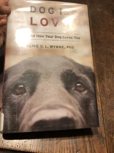 Dog Is Love : Why and How Your Dog Loves You by Clive D. L. Wynne (2019,... - Picture 1 of 2