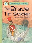 The Brave Tin Soldier and Other Stories (10 Minute Children's Stories) By Belin