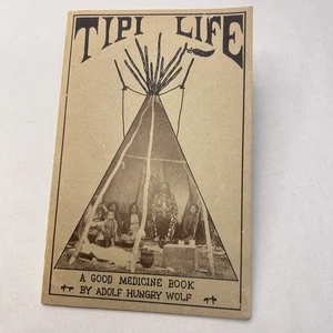 Tipi Life by Adolf Hungry Wolf A Good Medicine Book Native American Culture - Picture 1 of 6