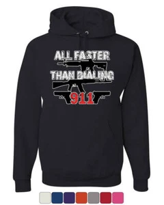All Faster Than Dialing 911 Hoodie Pro Guns 2nd Amendment Sweatshirt - Picture 1 of 9