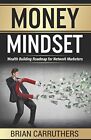Money Mindset: Wealth Building Roadmap for Network Market... by Brian Carruthers