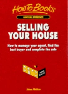 Selling Your House: How to Manage Your Agent, Find the Best Buye - Picture 1 of 1