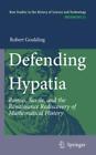 Defending Hypatia Ramus, Savile, and the Renaissance Rediscovery of Mathema 7827