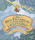 How Ben Franklin Stole the Lightning by Rosalyn Schanzer HardCover Gift Quality