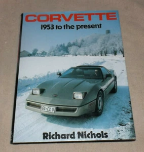 CORVETTE 1953 TO PRESENT BOOK 1985 RICHARD NICHOLS Hardcover w/Dust Jacket - Bild 1 von 9