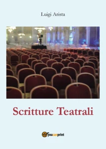 SCRITTURE TEATRALI - ARISTA LUIGI 9788827833940 - Foto 1 di 1