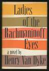 Henry VAN DYKE / Ladies of the Rachmaninoff Eyes Signed 1st Edition 1965