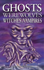Jo-Anne Christensen Ghosts, Werewolves, Witches and Vampires (Poche)