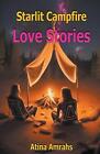 Starlit Campfire Love Stories by Atina Amrahs Paperback Book