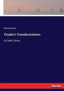 Tinykin's Transformations: A Child's Story de Mark Lemon (inglés) Paperback Boo - Imagen 1 de 1