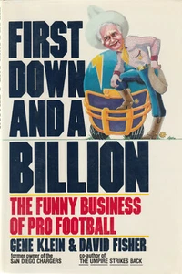 FIRST DOWN AND A BILLION: THE FUNNY BUSINESS OF PRO FOOTBALL BY GENE KLEIN & DAV - Imagen 1 de 1