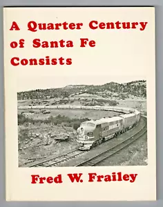 A QUARTER CENTURY OF SANTA FE CONSISTS by Frailey, 1985, SC, 206 Pg, 1st Reprint - Picture 1 of 14