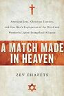 A Match Made in Heaven: American Jews, Christian Zionists, and One Man's Explora