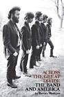 Across the Great Divide: The Band and America. Hoskyns 9781423414421 New<|