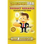 Amazon Fba: Product Research: Complete Expert Guide: Ho - Paperback NEW Johnson,