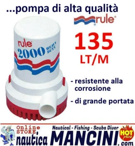 Pompa di sentina RULE 2000 IMMERSIONE 12V 135 LT/M barca gommone camper OsculatI - Foto 1 di 2