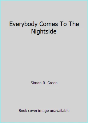 Everybody Comes To The Nightside by Simon R. Green - Image 1 of 1