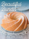 Julie Anne Hess Beautiful Bundts: 100 Recipes For Delicious Cakes &  (Paperback)