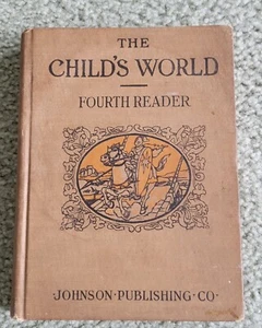 ANTIQUE 1917 THE CHILD'S WORLD Fourth READER Reading Book Johnson Publishing - Picture 1 of 15
