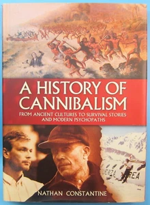 A History of Cannibalism : From Ancient Cultures to Survival Stories and Modern - Picture 1 of 3