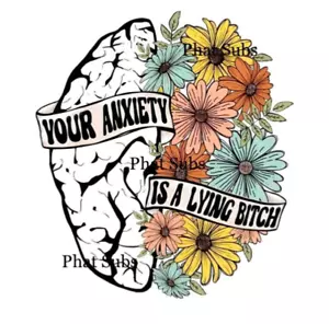 DISEÑOS DE SUBLIMACIÓN Listos para Presionar, Tu Anxiety Is Lying Transferencia de Calor - Imagen 1 de 1
