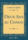 Deux Ans au Congo Classic Reprint, Constant de Dek