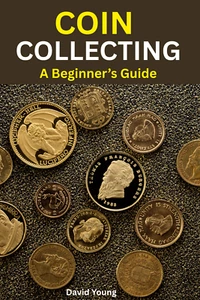 Digital Download The Coin Collecting for Beginners: Most Up-To-Date Guide NEW - Picture 1 of 1