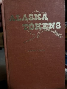 ALASKA TOKENS by RONALD BENICE 208 PAGES Hardcover 1st 1979 EDITION - Picture 1 of 2