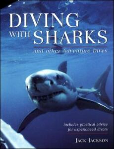 Diving with Sharks: And Other Adventure Dives by Jackson, Jack