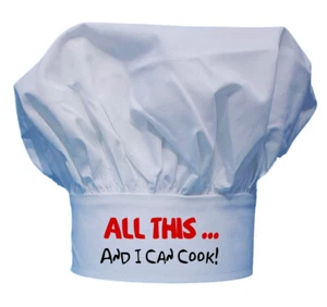 Professional Chef Hat All This And I Can Cook, Sassy White Chef Hats, Toques - Picture 1 of 3