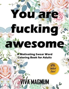 You Are Fucking Awesome: A Motivating Swear Word Coloring Book for Adults NEW AU - Picture 1 of 2