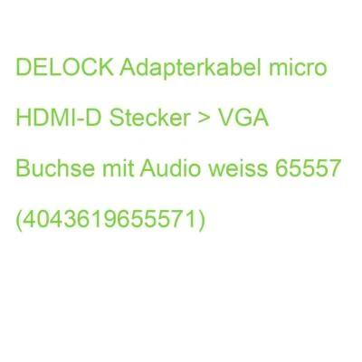 DELOCK Adapterkabel micro HDMI-D Stecker > VGA Buchse mit Audio weiss 65557 (404 - Bild 1 von 2