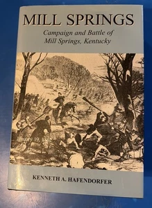 MILL SPRINGS: CAMPAIGN AND BATTLE OF MILL SPRINGS, By Kenneth A Hafendorfer *VG* - Picture 1 of 8