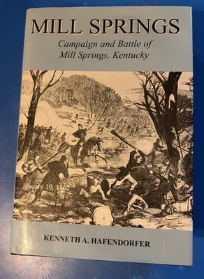 MILL SPRINGS: CAMPAIGN AND BATTLE OF MILL SPRINGS, By Kenneth A Hafendorfer *VG* - Image 1 of 4