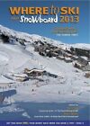 Where to Ski and Snowboard 2013 by Watts, Dave Book The Cheap Fast Free Post