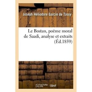 Le Bostan, Saadis moralisches Gedicht, Analyse und Auszüge von - Taschenbuch NEU Joseph-H