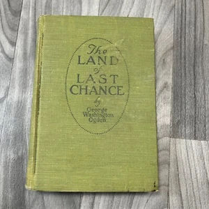 Rare 1919 Hardcover Book The Land Of Last Chance George Washington Ogden - Bild 1 von 6