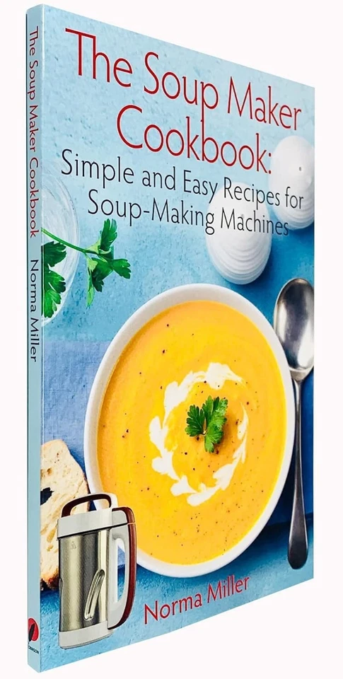 The Soup Maker Cookbook: Simple and Easy Recipes for Soup By  Norma Miller NEW - Image 1 of 2