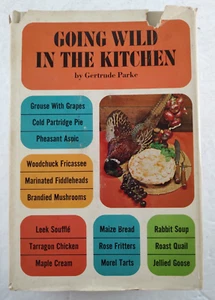 Going Wild in the Kitchen by Gertrude Parke 1965 Hardback Gourmet "Wild" Cookery - Picture 1 of 12