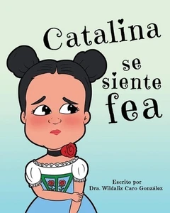 Catalina se siente fea by Yarissa Tolentino (Spanish) Paperback Book - Picture 1 of 1