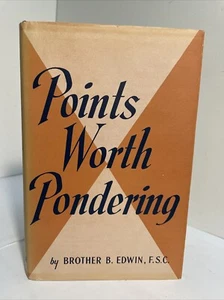 Brother B. Edwin, F.S.C.: POINTS WORTH PONDERING; Catholic religious life prayer - Picture 1 of 18