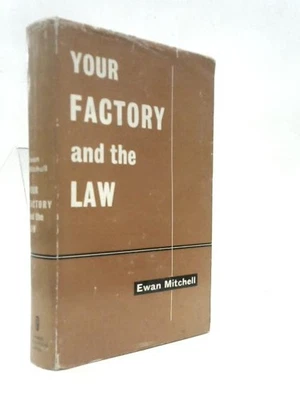 Your Factory And The Law (Business Books) (Ewan Mitchell - 1965) (ID:55019) - Image 1 of 2