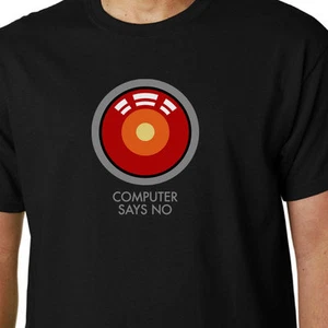 Computer Says No t-shirt HAL 9000 KUBRICK 2001 QUOTAZIONE GEEK DIVERTENTE LITTLE BRITAIN - Foto 1 di 2