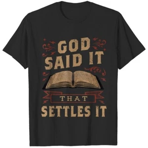 God Said It That Settles It Believe The Bible Inspirational T-Shirt - Picture 1 of 7