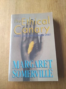 The Ethical Canary: Science, Society and the Human Spirit by Margaret Somerville - Picture 1 of 6