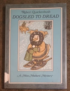 Miss Mallard : Dogsled to Dread by Robert Quackenbush - hardcover book - 1987 - Picture 1 of 1