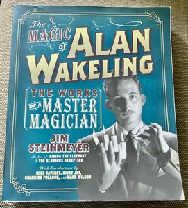 THE MAGIC OF ALAN WAKELING: THE WORKS OF A MASTER MAGICIAN By Jim Steinmeyer - Picture 1 of 2